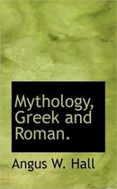 Mythology, Greek and Roman.