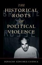 Cambridge Studies in Comparative Politics - The Historical Roots of Political Violence