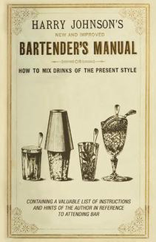 New and Improved Bartender's Manual: Or How to Mix Drinks of the Present Style