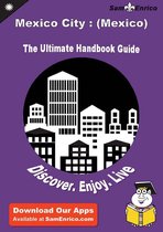 Ultimate Handbook Guide to Mexico City : (Mexico) Travel Guide