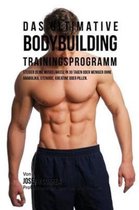 Das ultimative Bodybuilding-Trainingsprogramm: Steiger deine Muskelmasse in 30 Tagen oder weniger ohne Anabolika, Steroide, Kreatine oder Pillen