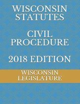 Wisconsin Statutes Civil Procedure 2018 Edition