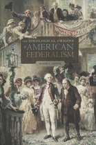 The Ideological Origins of American Federalism