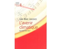L'avenir climatique - Quel temps ferons-nous ?