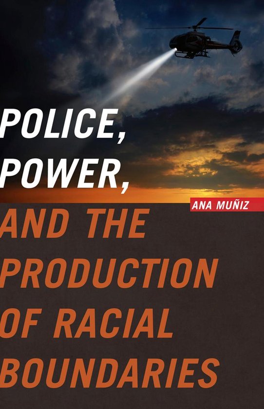 Critical Issues in Crime and Society - Police, Power, and the Production of Racial Boundaries