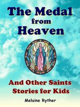 The Medal from Heaven and Other Saints Stories for Kids