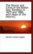 The Shores and Cities of the Boden See; Rambles in 1879 and 1880, with Maps of the District;