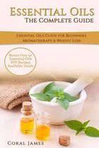 Essential Oils: The Complete Guide (Essential Oils Guide, Essential Oils For Beginners, Essential Oils for Weight Loss, Aromatherapy)