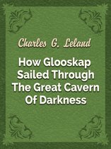 How Glooskap Sailed Through The Great Cavern Of Darkness