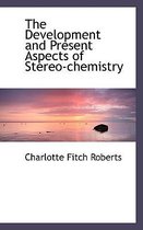 The Development and Present Aspects of Stereo-Chemistry