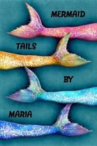 Mermaid Tails by Maria