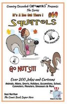 Squirrels Go Nuts - Over 200 Jokes + Cartoons - Animals, Aliens, Sports, Holidays, Occupations, School, Computers, Monsters, Dinosaurs & More- In Black and White