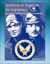 Architects of American Air Supremacy: General Hap Arnold and Dr. Theodore von Karman - Conceptualizing the Future Air Force