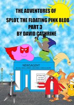 The Adventures of Splot, the Floating Pink Blob: Part 3