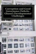 Corruption and Good Governance Deficits- Ghana's Developmental Challenges