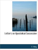 Letters on Apostolical Succession