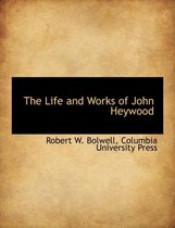 The Life and Works of John Heywood