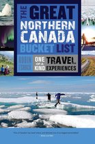 The Great Canadian Bucket List 6 - The Great Northern Canada Bucket List