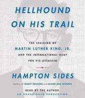 Hellhound On His Trail: The Stalking Of Martin Luther King, Jr. And The International Hunt For His Assassin