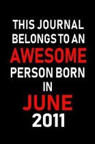 This Journal belongs to an Awesome Person Born in June 2011