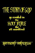 The Story of God as Revealed in the Holy Bible for All Mankind