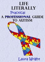 Life Literally: A Practical Guide to High-Functioning Autism