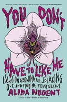 You Don'T Have To Like Me