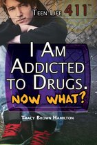 Teen Life 411 - I Am Addicted to Drugs. Now What?
