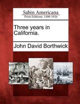 Three Years in California.