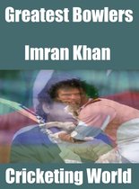 Greatest Bowlers 5 - Greatest Bowlers: Imran Khan