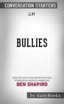 Bullies: How the Left's Culture of Fear and Intimidation Silences Americans by Ben Shapiro Conversation Starters