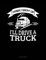 When I Grow Up I'll Drive A Truck