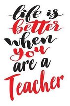 Life is Better When You Are A Teacher