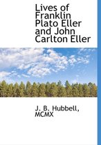 Lives of Franklin Plato Eller and John Carlton Eller