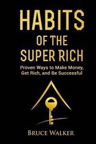 Habits of The Super Rich