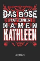 Das B se hat einen Namen - Kathleen - Notizbuch