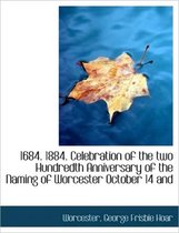 1684. 1884. Celebration of the Two Hundredth Anniversary of the Naming of Worcester October 14 and