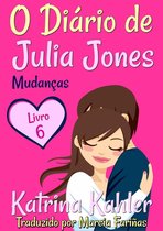O Diário de Julia Jones 6 - O Diário de Julia Jones - Livro 6 - Mudanças