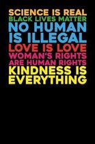 Science is real Kindness is everything