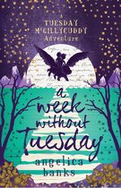A TUESDAY MCGILLYCUDDY ADVENTURE 2 - A Week without Tuesday