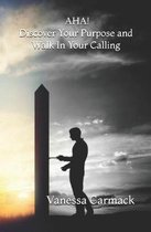 Aha! Discover Your Purpose and Walk in Your Calling