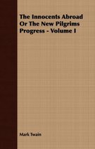 The Innocents Abroad Or The New Pilgrims Progress - Volume I