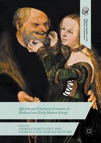 Palgrave Studies in the History of Emotions - Affective and Emotional Economies in Medieval and Early Modern Europe