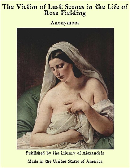 The Victim of Lust: Scenes in the Life of Rosa Fielding