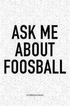 Ask Me About Foosball