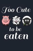 Too Cute To Be Eaten