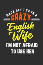 Back Off I Have A Crazy English Wife I'm Not Afraid To Use Her