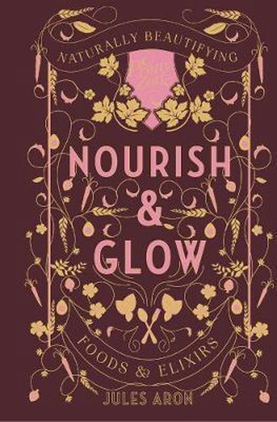 Foto: Nourish glow naturally beautifying foods elixirs