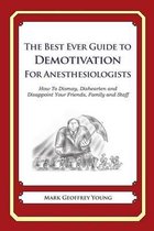 The Best Ever Guide to Demotivation for Anesthesiologists