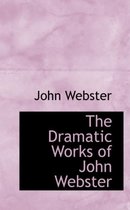 The Dramatic Works of John Webster